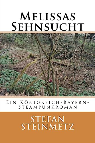 Melissas Sehnsucht: Ein Königreich-Bayern-Steampunkroman