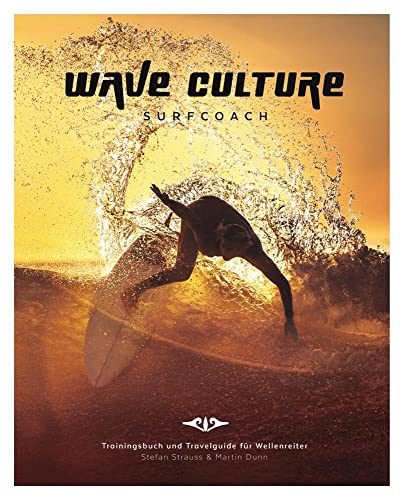 WAVE CULTURE Surfcoach: Trainingsbuch und Travelguide für Wellenreiter von Wave Culture Media