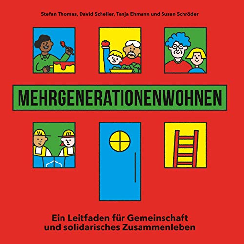 Mehrgenerationenwohnen: Ein Leitfaden für Gemeinschaft und solidarisches Zusammenleben