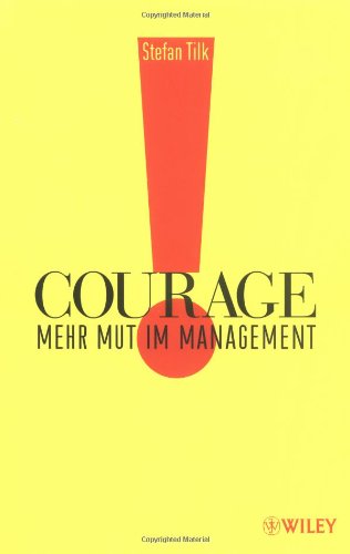 Courage: Mehr Mut im Management von Wiley-VCH Verlag GmbH & Co. KGaA