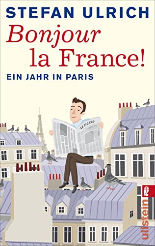 Bonjour la France: Ein Jahr in Paris von ULLSTEIN TASCHENBUCH
