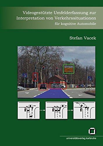 Videogestützte Umfelderfassung zur Interpretation von Verkehrssituationen für kognitive Automobile von KIT Scientific Publishing