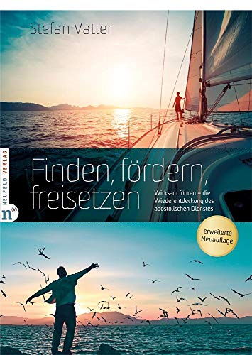 Finden, fördern, freisetzen: Wirksam führen – die Wiederentdeckung des apostolischen Dienstes