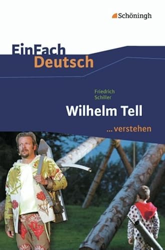 EinFach Deutsch ...verstehen. Interpretationshilfen: EinFach Deutsch ...verstehen: Friedrich Schiller: Wilhelm Tell EinFach Deutsch ...verstehen. Interpretationshilfen: EinFach Deutsch ...verstehen: Friedrich Schiller: Wilhelm Tell