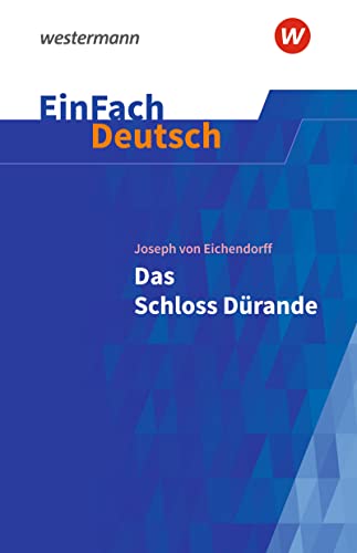 EinFach Deutsch Textausgaben: Joseph von Eichendorff: Das Schloss Dürande Gymnasiale Oberstufe EinFach Deutsch Textausgaben: Joseph von Eichendorff: Das Schloss Dürande Gymnasiale Oberstufe
