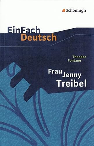 EinFach Deutsch Textausgaben: Theodor Fontane: Frau Jenny Treibel: oder "Wo sich Herz zum Herzen find't". Gymnasiale Oberstufe von Westermann Bildungsmedien Verlag GmbH