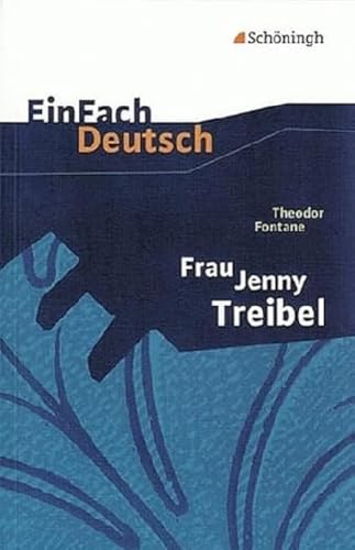 EinFach Deutsch Textausgaben: Theodor Fontane: Frau Jenny Treibel: oder "Wo sich Herz zum Herzen find't". Gymnasiale Oberstufe EinFach Deutsch Textausgaben: Theodor Fontane: Frau Jenny Treibel: oder "Wo sich Herz zum Herzen find't". Gymnasiale Oberstufe