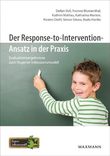 Der Response-to-Intervention-Ansatz in der Praxis: Evaluationsergebnisse zum Rügener Inklusionsmodell Der Response-to-Intervention-Ansatz in der Praxis: Evaluationsergebnisse zum Rügener Inklusionsmodell