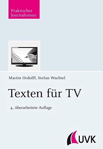 Texten für TV (Praktischer Journalismus) von Herbert von Halem Verlag