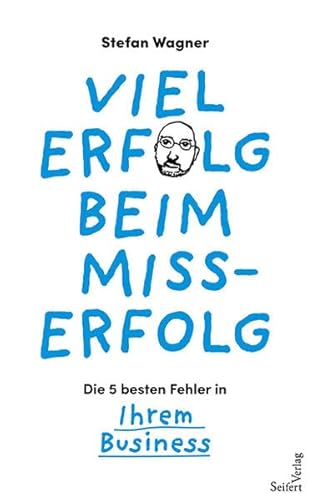 Viel Erfolg beim Misserfolg: Die 5 besten Fehler in Ihrem Business