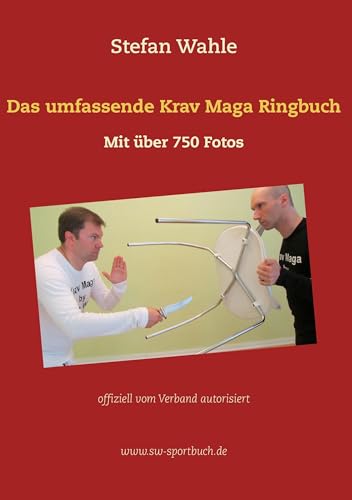 Das umfassende Krav Maga Ringbuch: Mit über 750 Fotos offiziell vom Verband autorisiert von BoD – Books on Demand