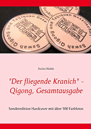 "Der fliegende Kranich" - Qigong, Gesamtausgabe: Sonderedition Hardcover mit über 500 Farbfotos