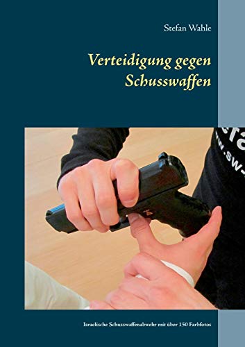 Verteidigung gegen Schusswaffen: Israelische Schusswaffenabwehr mit über 150 Farbfotos Verteidigung gegen Schusswaffen: Israelische Schusswaffenabwehr mit über 150 Farbfotos