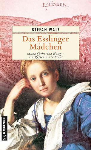 Das Esslinger Mädchen: Historischer Roman (Historische Romane im GMEINER-Verlag)