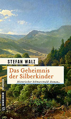 Das Geheimnis der Silberkinder: Historischer Roman (Historische Romane im GMEINER-Verlag) von Gmeiner-Verlag