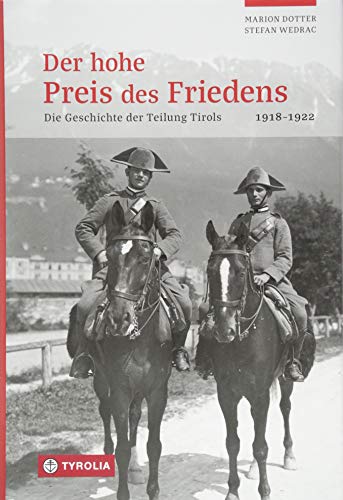 Der hohe Preis des Friedens: Geschichte der Teilung Tirols. 1918 bis 1922 Der hohe Preis des Friedens: Geschichte der Teilung Tirols. 1918 bis 1922 von Tyrolia Verlagsanstalt Gm