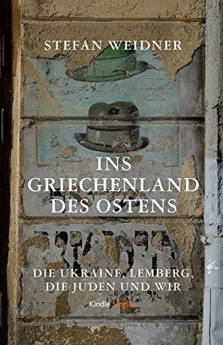 Ins Griechenland des Ostens: Die Ukraine, Lemberg, die Juden und wir von CREATESPACE