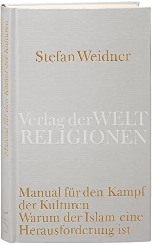 Manual für den Kampf der Kulturen: Warum der Islam eine Herausforderung ist. Ein Versuch Manual für den Kampf der Kulturen: Warum der Islam eine Herausforderung ist. Ein Versuch