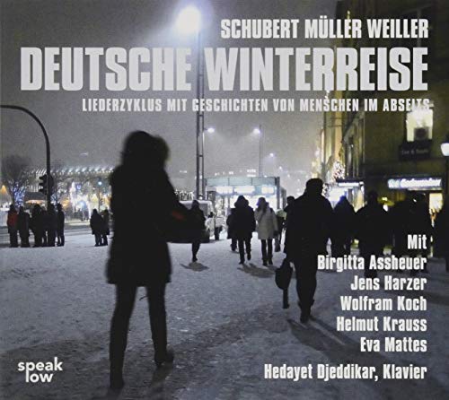 Deutsche Winterreise: Liederzyklus mit Geschichten von Menschen im Abseits von speak low