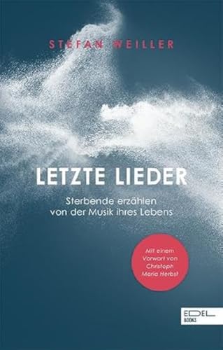 Letzte Lieder: Sterbende erzählen von der Musik ihres Lebens von EDEL