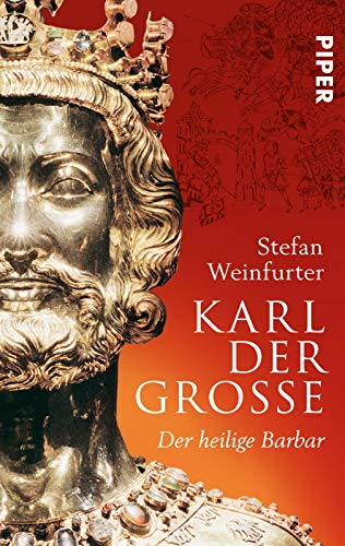 Karl der Große: Der heilige Barbar von Piper Verlag GmbH