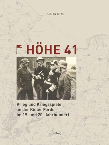 Höhe 41 Krieg und Kriegsspiele an der Kieler Förde im 19. und 20. Jahrhundert von Ludwig, Kiel