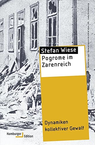 Pogrome im Zarenreich: Dynamiken kollektiver Gewalt (Reihe Gewaltgeschichte 20. Jh) (Studien zur Gewaltgeschichte des 20. Jahrhunderts) von Hamburger Edition