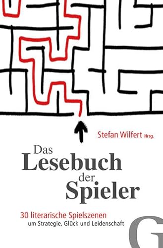Das Lesebuch der Spieler: 30 literatische Spielszenen um Glück,Strategie und Leidenschaft