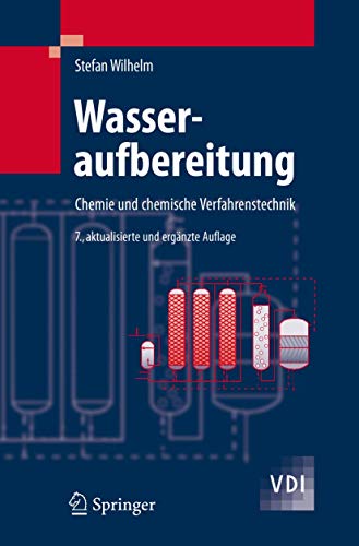 Wasseraufbereitung: Chemie und chemische Verfahrenstechnik (VDI-Buch)