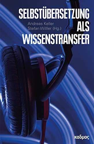 Selbstübersetzung als Wissenstransfer (LiteraturForschung, Bd. 39)
