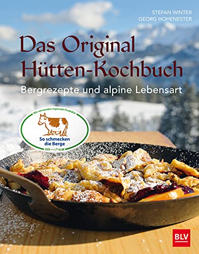 Das Original-Hütten-Kochbuch: Bergrezepte und alpine Lebensart (BLV Regionale Küche) von Gräfe und Unzer