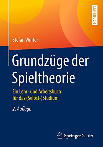 Grundzüge der Spieltheorie: Ein Lehr- und Arbeitsbuch für das (Selbst-)Studium