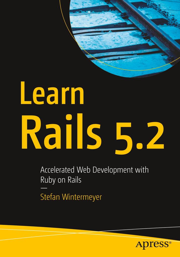 Learn Rails 5.2 von Apress