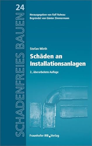 Schadenfreies Bauen Band 24: Schäden an Installationsanlagen. Reihe begründet von Günter Zimmermann. von Fraunhofer Irb Verlag