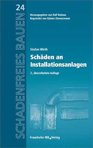 Schadenfreies Bauen Band 24: Schäden an Installationsanlagen. Reihe begründet von Günter Zimmermann.