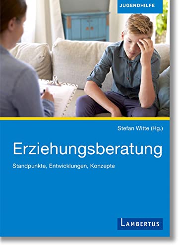 Erziehungsberatung: Standpunkte, Entwicklungen, Konzepte von Lambertus-Verlag
