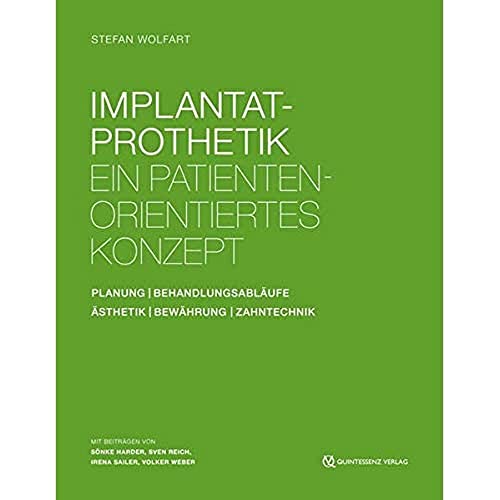 Implantatprothetik: Ein patientenorientiertes Konzept: Planung - Behandlungsabläufe - Bewährung - Ästhetik - Funktion - Zahntechnik