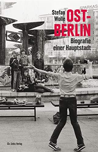 Ost-Berlin: Biografie einer Hauptstadt von Links Christoph Verlag