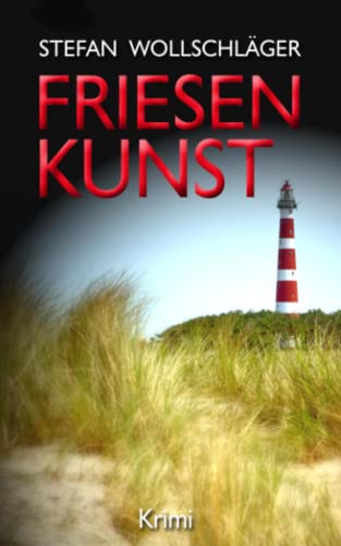 Friesenkunst: Ostfriesen-Krimi (Diederike Dirks ermittelt, Band 1) von CreateSpace Independent Publishing Platform