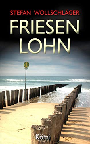 Friesenlohn: Ostfriesen-Krimi (Diederike Dirks ermittelt, Band 4) von CreateSpace Independent Publishing Platform