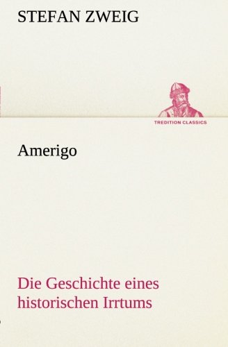 Amerigo: Die Geschichte eines historischen Irrtums (TREDITION CLASSICS) von tredition