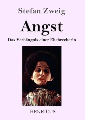 Angst: Das Verhängnis einer Ehebrecherin Angst: Das Verhängnis einer Ehebrecherin von Henricus