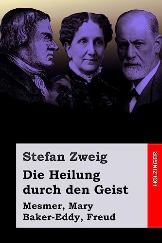 Die Heilung durch den Geist: Mesmer, Mary Baker-Eddy, Freud