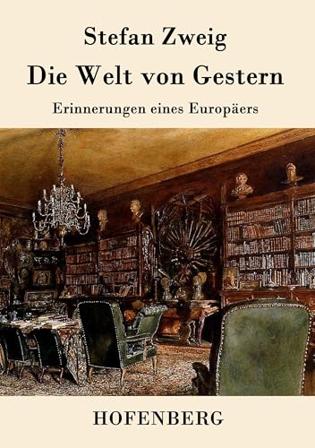 Die Welt von Gestern: Erinnerungen eines Europäers von Hofenberg