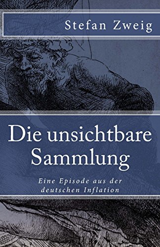 Die unsichtbare Sammlung: Eine Episode aus der deutschen Inflation (Klassiker der Weltliteratur, Band 50)