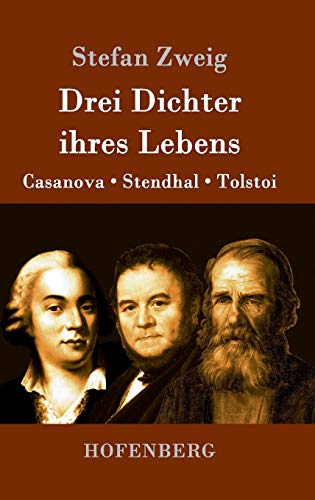 Drei Dichter ihres Lebens: Casanova, Stendhal, Tolstoi von Zenodot Verlagsgesellscha