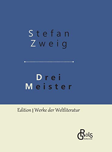 Drei Meister: Balzac – Dickens – Dostojewski: Gebundene Ausgabe (Edition Werke der Weltliteratur - Hardcover) von Grols Verlag