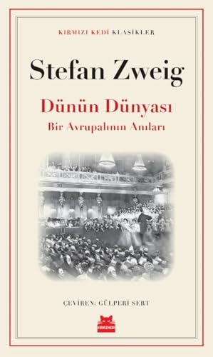 Dünün Dünyası: Bir Avrupalının Anıları Dünün Dünyası: Bir Avrupalının Anıları von Kırmızı Kedi
