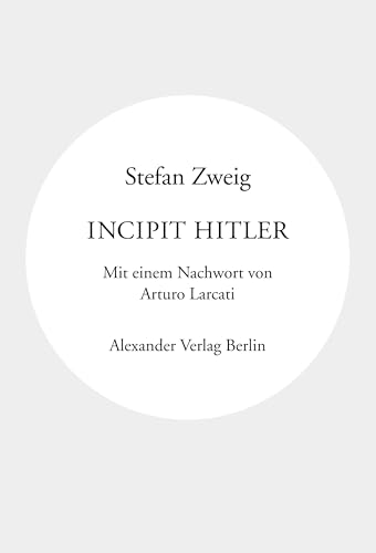 Incipit Hitler: Mit einem Nachwort von Arturo Larcati (Kreisbändchen) von Alexander