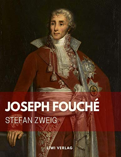 Joseph Fouché: Bildnis eines politischen Menschen Joseph Fouché: Bildnis eines politischen Menschen